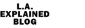 LA Explaind Blog
